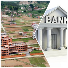बैंकमा गैरबैंकिङ सम्पत्ति थुप्रिएपछि घरजग्गा धितो कर्जामा कडाइ